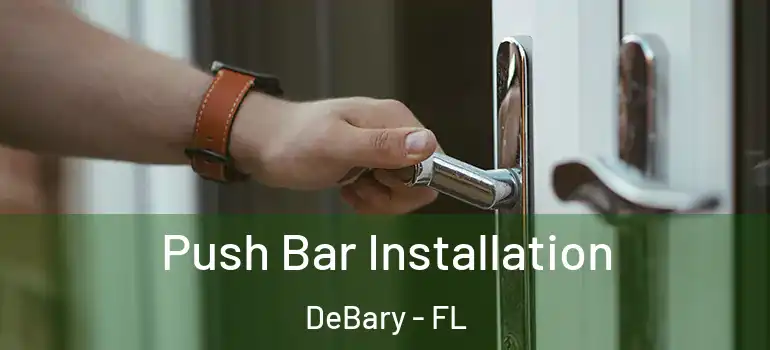  Push Bar Installation DeBary - FL